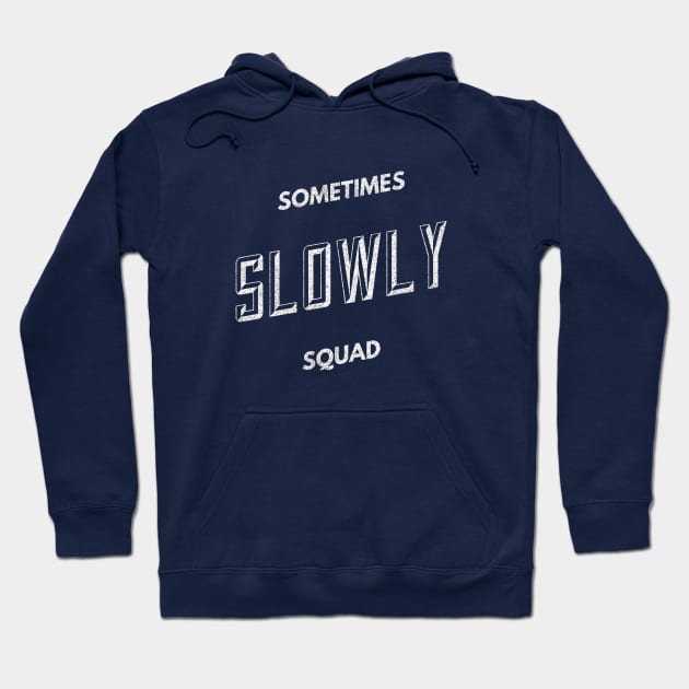 Sometimes Slowly Squad  - Alcoholic Clean And Sober Hoodie by RecoveryTees